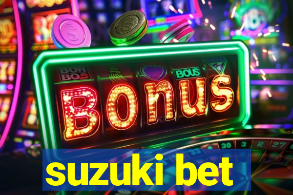 suzuki bet